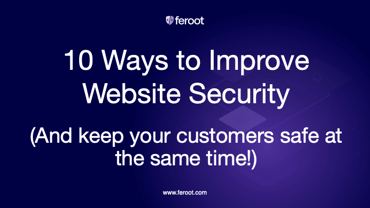 10 ways to improve website security and keep your customers safe at the same time.